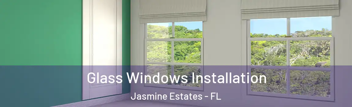  Glass Windows Installation Jasmine Estates - FL